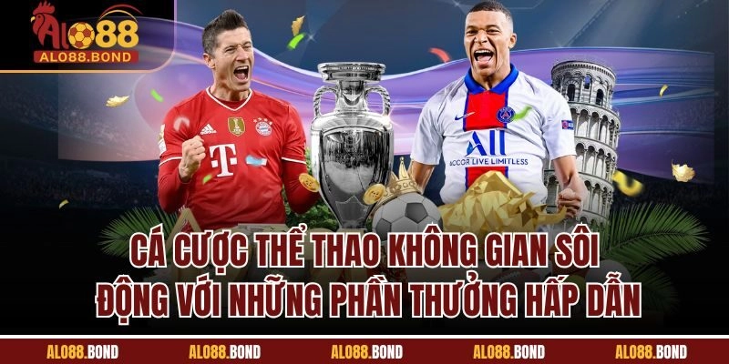 Cá cược thể thao không gian sôi động với những phần thưởng hấp dẫn