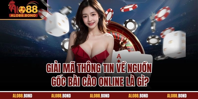 Giải mã thông tin về nguồn gốc bài cào online là gì?