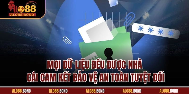 Mọi dữ liệu đều được nhà cái cam kết bảo vệ an toàn tuyệt đối