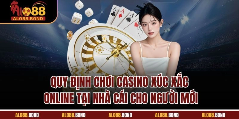 Quy định chơi casino xúc xắc online tại nhà cái cho người mới
