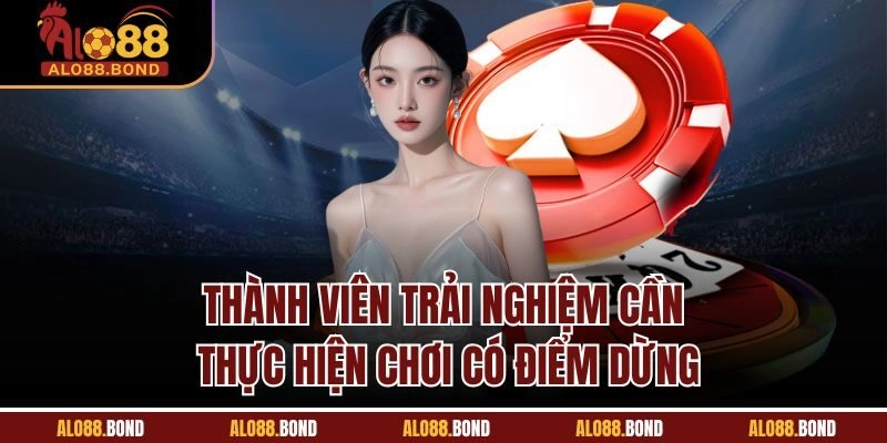 Thành viên trải nghiệm cần thực hiện chơi có điểm dừng