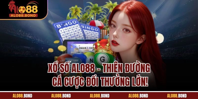 Xổ số Alo88 - Thiên đường cá cược đổi thưởng lớn!